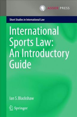 Książka International Sports Law: An Introductory Guide Ian S. Blackshaw