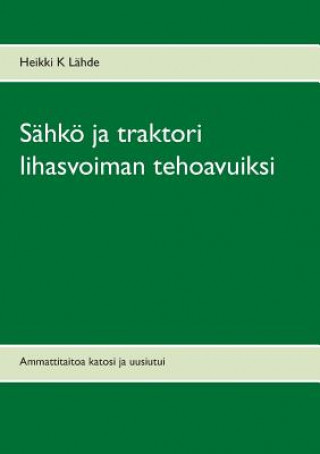 Kniha Sahkoe ja traktori lihasvoiman tehoavuiksi Heikki K Lähde