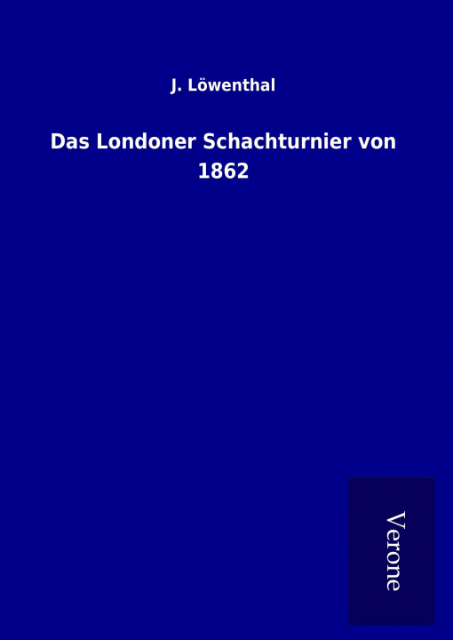 Buch Das Londoner Schachturnier von 1862 J. Löwenthal