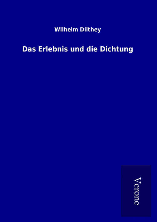 Carte Das Erlebnis und die Dichtung Wilhelm Dilthey