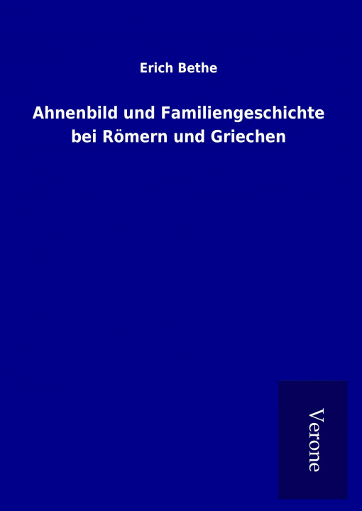 Kniha Ahnenbild und Familiengeschichte bei Römern und Griechen Erich Bethe