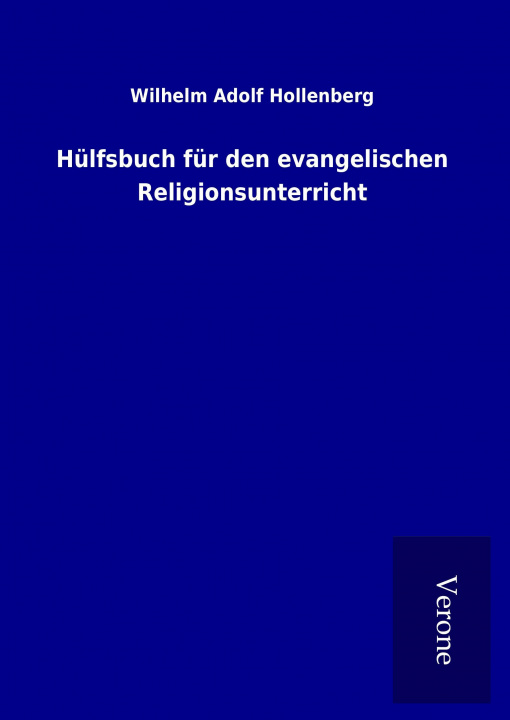 Knjiga Hülfsbuch für den evangelischen Religionsunterricht Wilhelm Adolf Hollenberg