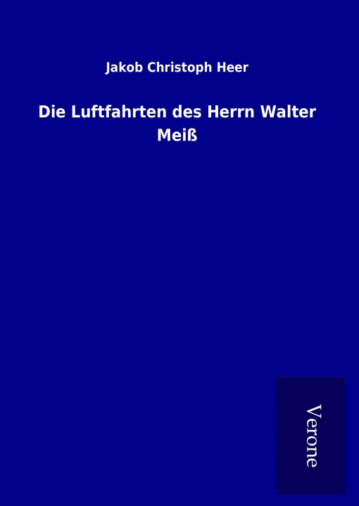 Buch Die Luftfahrten des Herrn Walter Meiß Jakob Christoph Heer