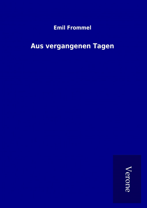 Kniha Aus vergangenen Tagen Emil Frommel