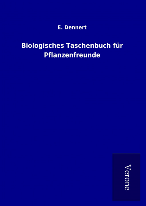 Książka Biologisches Taschenbuch für Pflanzenfreunde E. Dennert