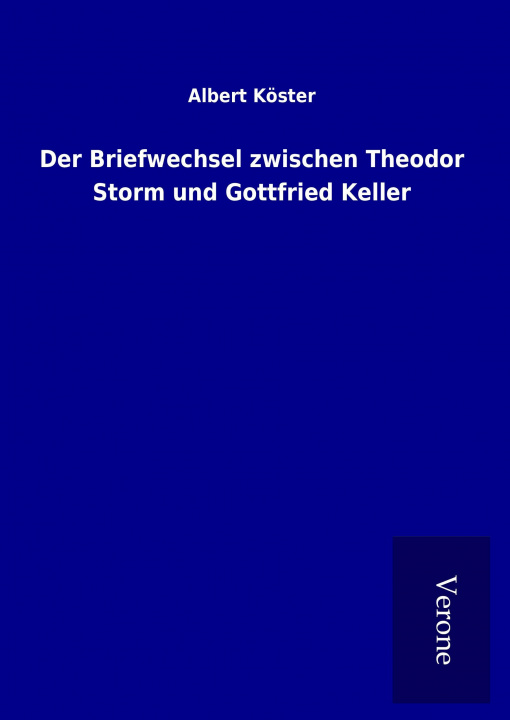 Book Der Briefwechsel zwischen Theodor Storm und Gottfried Keller Albert Köster