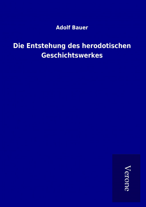 Knjiga Die Entstehung des herodotischen Geschichtswerkes Adolf Bauer