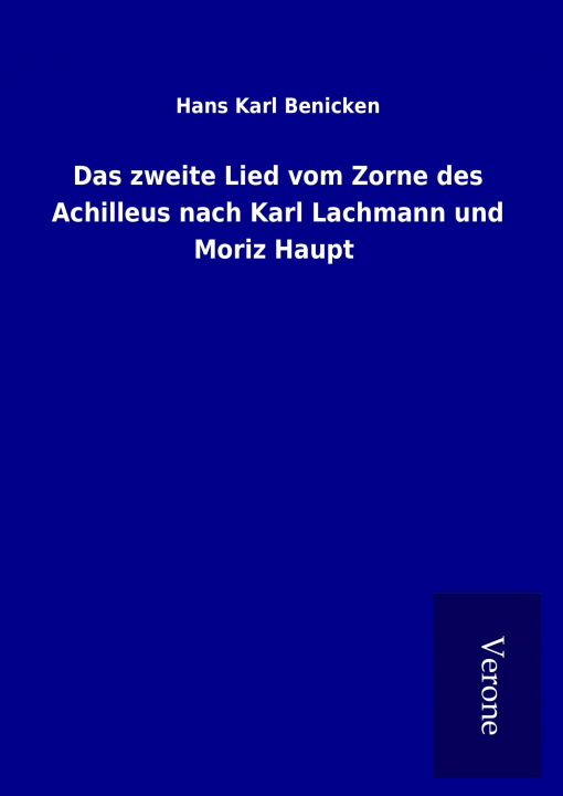 Kniha Das zweite Lied vom Zorne des Achilleus nach Karl Lachmann und Moriz Haupt Hans Karl Benicken