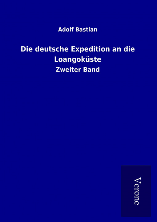 Книга Die deutsche Expedition an die Loangoküste Adolf Bastian