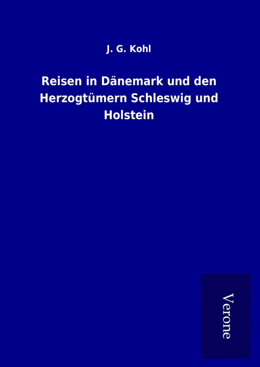 Carte Reisen in Dänemark und den Herzogtümern Schleswig und Holstein J. G. Kohl