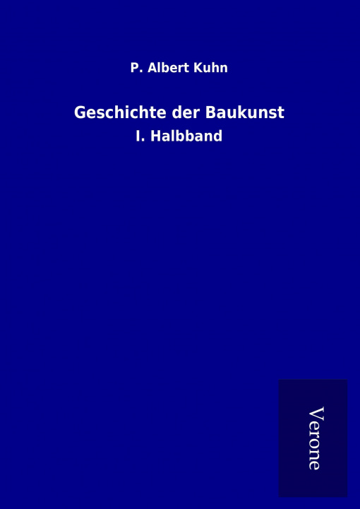 Kniha Geschichte der Baukunst P. Albert Kuhn