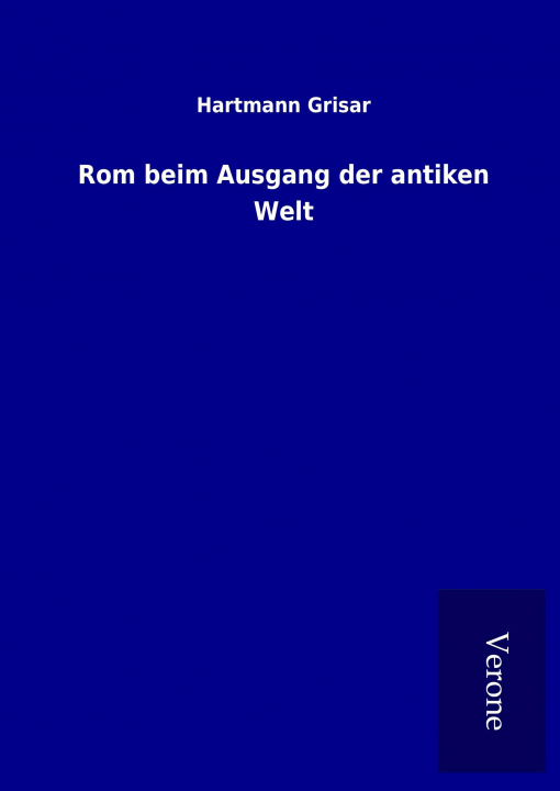 Książka Rom beim Ausgang der antiken Welt Hartmann Grisar