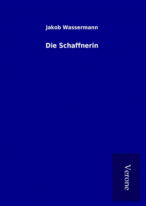 Книга Die Schaffnerin Jakob Wassermann