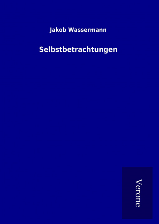 Knjiga Selbstbetrachtungen Jakob Wassermann