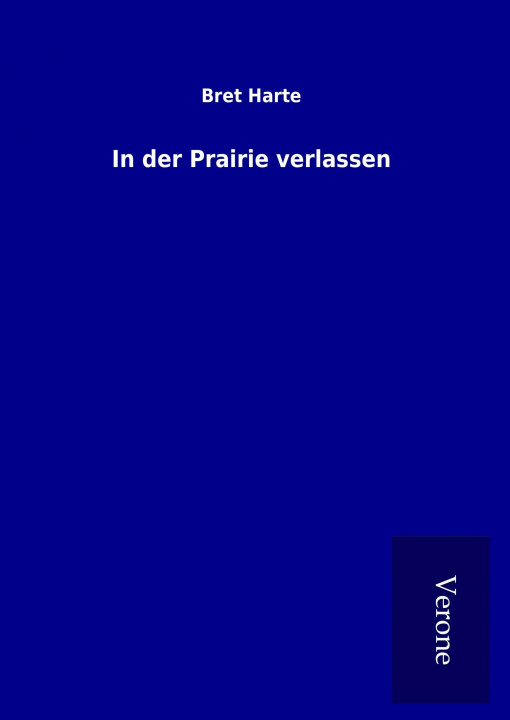 Kniha In der Prairie verlassen Bret Harte