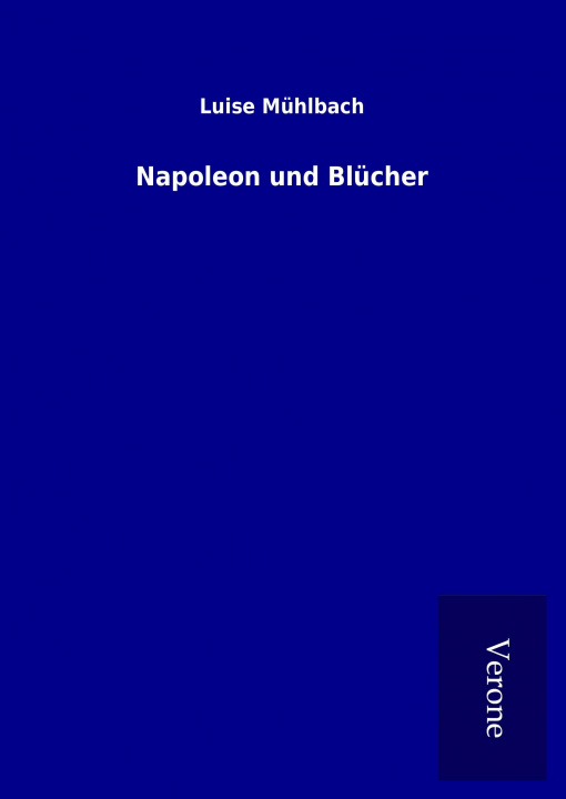 Книга Napoleon und Blücher Luise Mühlbach