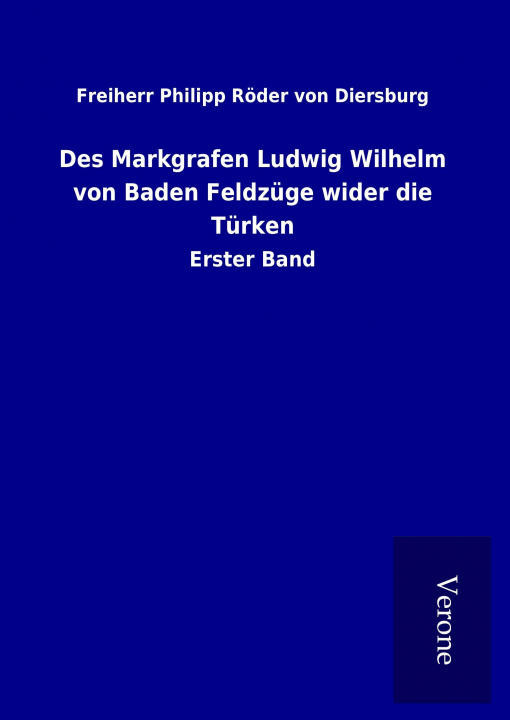 Carte Des Markgrafen Ludwig Wilhelm von Baden Feldzüge wider die Türken Freiherr Philipp Röder von Diersburg