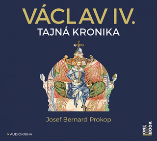 Audio Václav IV. Tajná kronika Prokop Josef Bernard