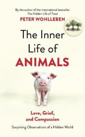 Carte The Inner Life of Animals Peter Wohlleben