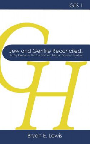 Kniha Jew and Gentile Reconciled Bryan E. Lewis