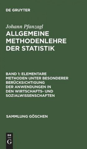 Carte Elementare Methoden unter besonderer Berucksichtigung der Anwendungen in den Wirtschafts- und Sozialwissenschaften Johann Pfanzagl