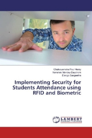 Carte Implementing Security for Students Attendance using RFID and Biometric Chukwuemeka Paul Henry