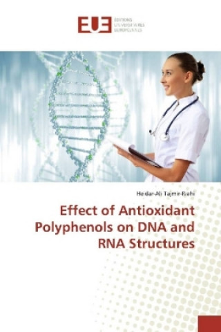 Könyv Effect of Antioxidant Polyphenols on DNA and RNA Structures Heidar-Ali Tajmir-Riahi