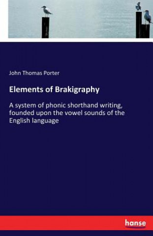 Könyv Elements of Brakigraphy John Thomas Porter