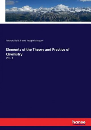 Kniha Elements of the Theory and Practice of Chymistry Andrew Reid