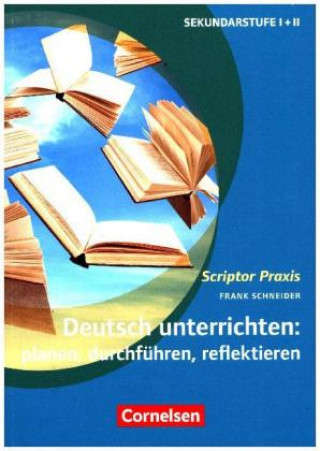 Kniha Deutsch unterrichten: planen, durchführen, reflektieren. Sekundarstufe I und II. Buch Frank Schneider