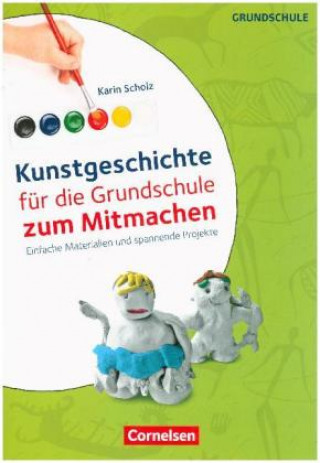 Kniha Kunstgeschichte für die Grundschule zum Mitmachen. Kopiervorlagen Karin Scholz