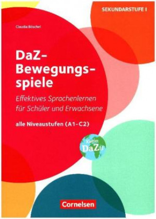 Kniha DaZ-Bewegungsspiele - Effektives Sprachenlernen für Schüler und Erwachsene Claudia Böschel