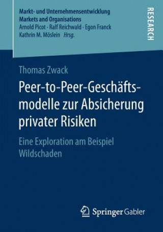 Kniha Peer-To-Peer-Geschaftsmodelle Zur Absicherung Privater Risiken Thomas Zwack