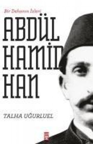 Książka Bir Dehanin Izleri 2.Abdülhamid Han Talha Ugurluel