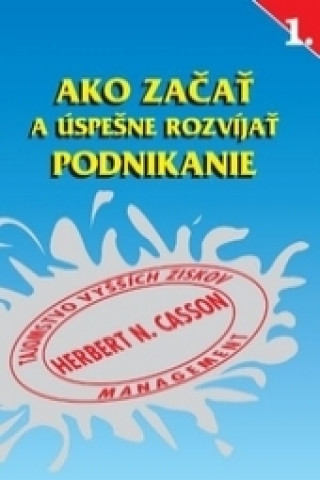 Книга Ako začať a úspešne rozvíjať podnikanie Herbert N. Casson