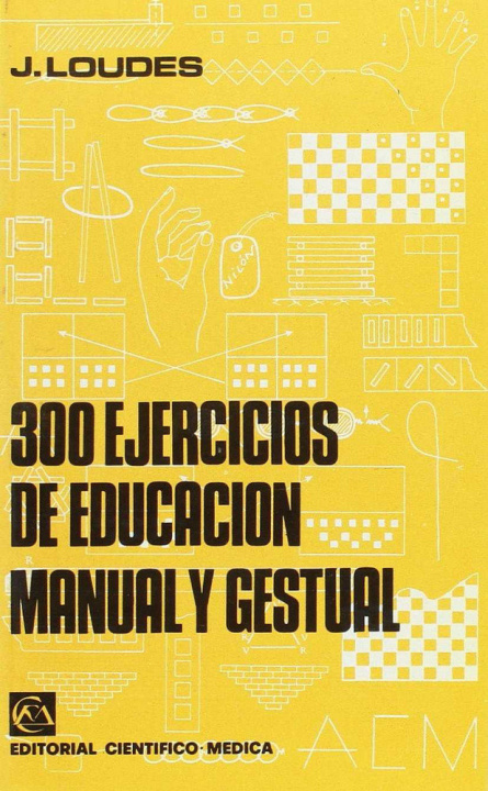 Kniha Trescientos ejercicios de educación manual y gestual 