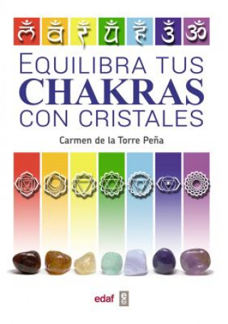 Carte Equilibra tus chakras con cristales: Energía y curación CARMEN DE LA TORRE PEÑA