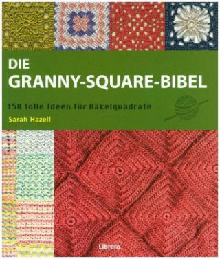 Книга Die Granny-Square Bibel Sarah Hazell