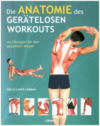 Kniha Die Anatomie des gerätelosen Workouts Holles Liebmann