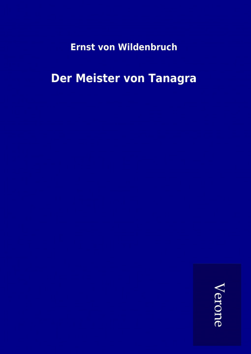 Kniha Der Meister von Tanagra Ernst Von Wildenbruch