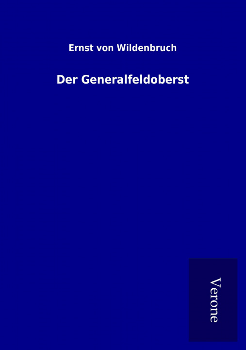 Kniha Der Generalfeldoberst Ernst Von Wildenbruch