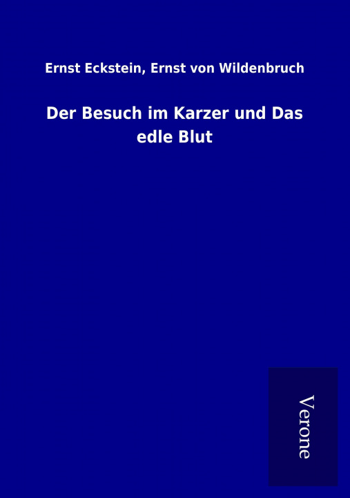 Kniha Der Besuch im Karzer und Das edle Blut Ernst Wildenbruch Eckstein