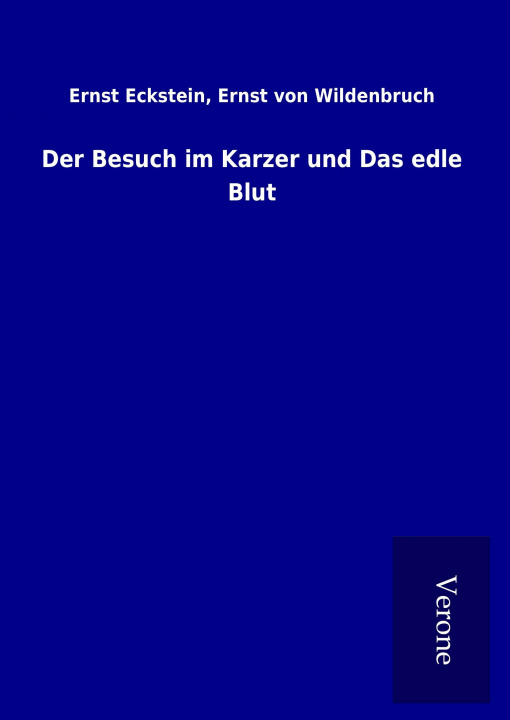 Kniha Der Besuch im Karzer und Das edle Blut Ernst Wildenbruch Eckstein