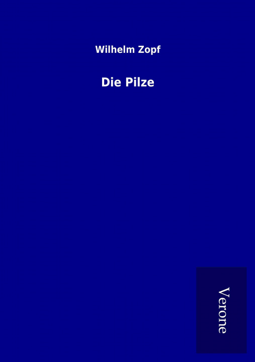 Knjiga Die Pilze Wilhelm Zopf