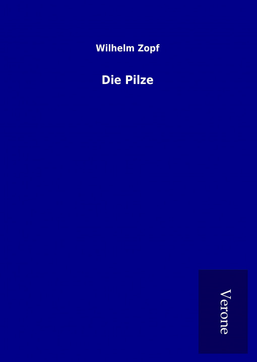 Könyv Die Pilze Wilhelm Zopf