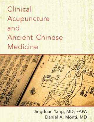Könyv Clinical Acupuncture and Ancient Chinese Medicine Jingduan Yang