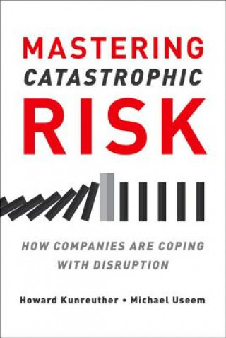 Kniha Mastering Catastrophic Risk Howard Kunreuther