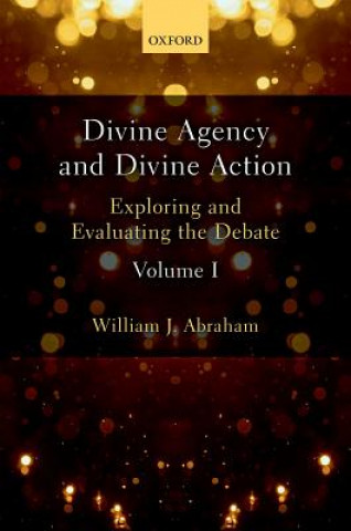 Book Divine Agency and Divine Action, Volume I William J. Abraham