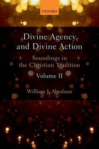 Book Divine Agency and Divine Action, Volume II William J. Abraham