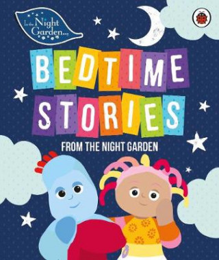 Carte In the Night Garden: Bedtime Stories from the Night Garden In the Night Garden